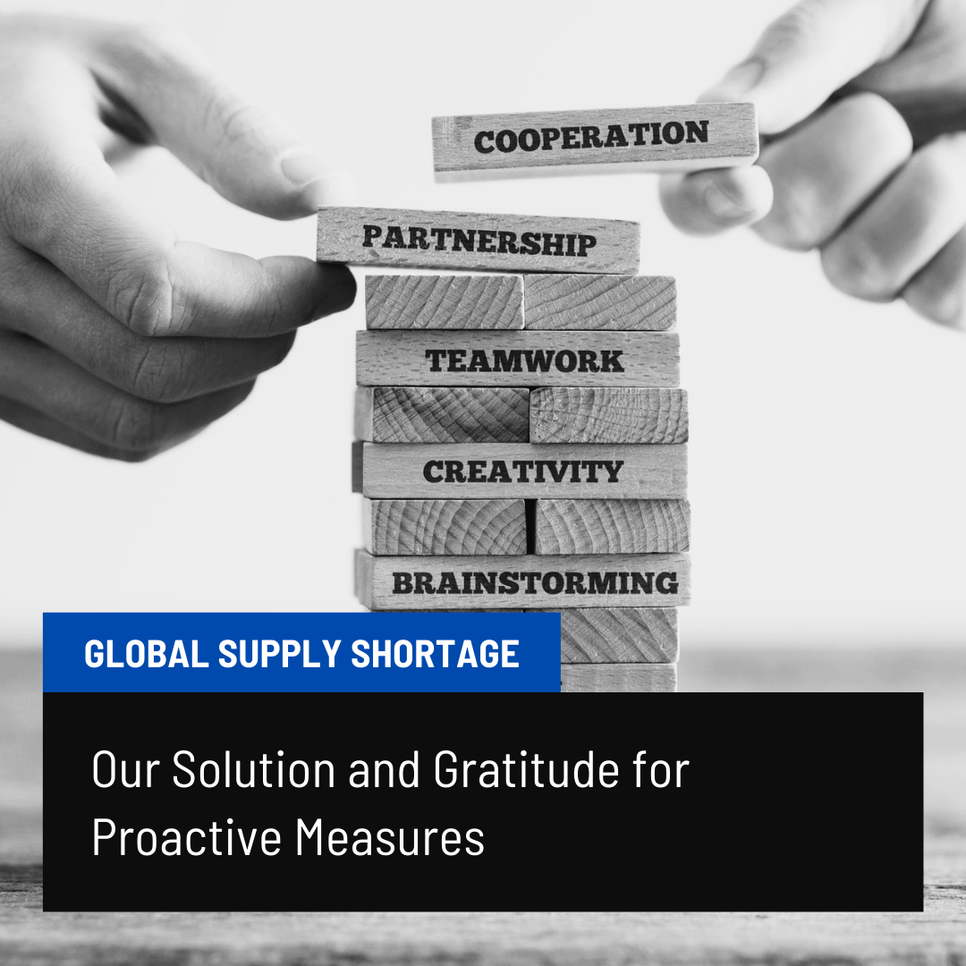 Global Supply Shortage: Our Solution and Gratitude for Proactive Measures